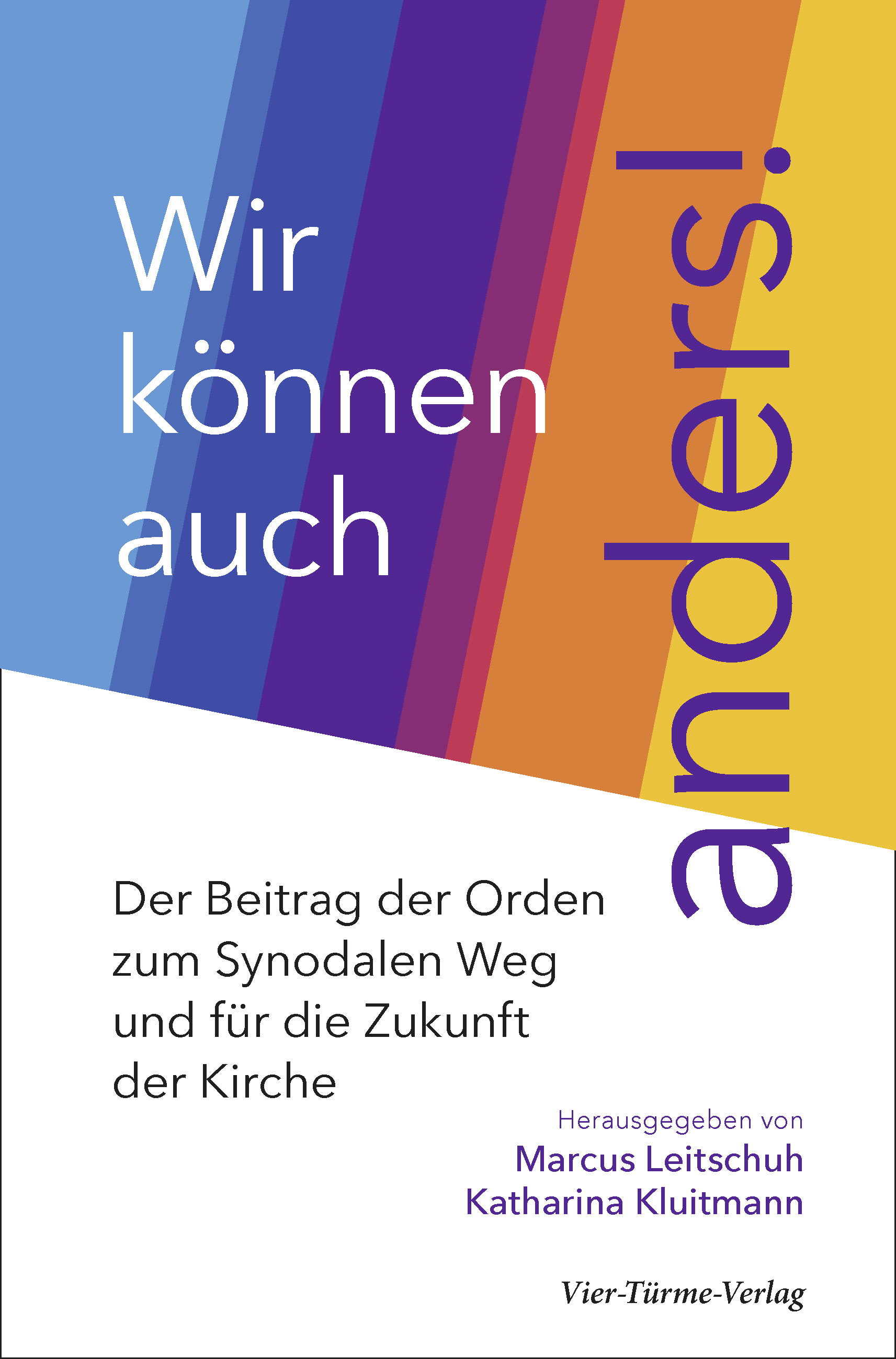 Wir können auch anders! - Der Beitrag der Orden zum synodalen Weg und für die Zukunft der Kirche