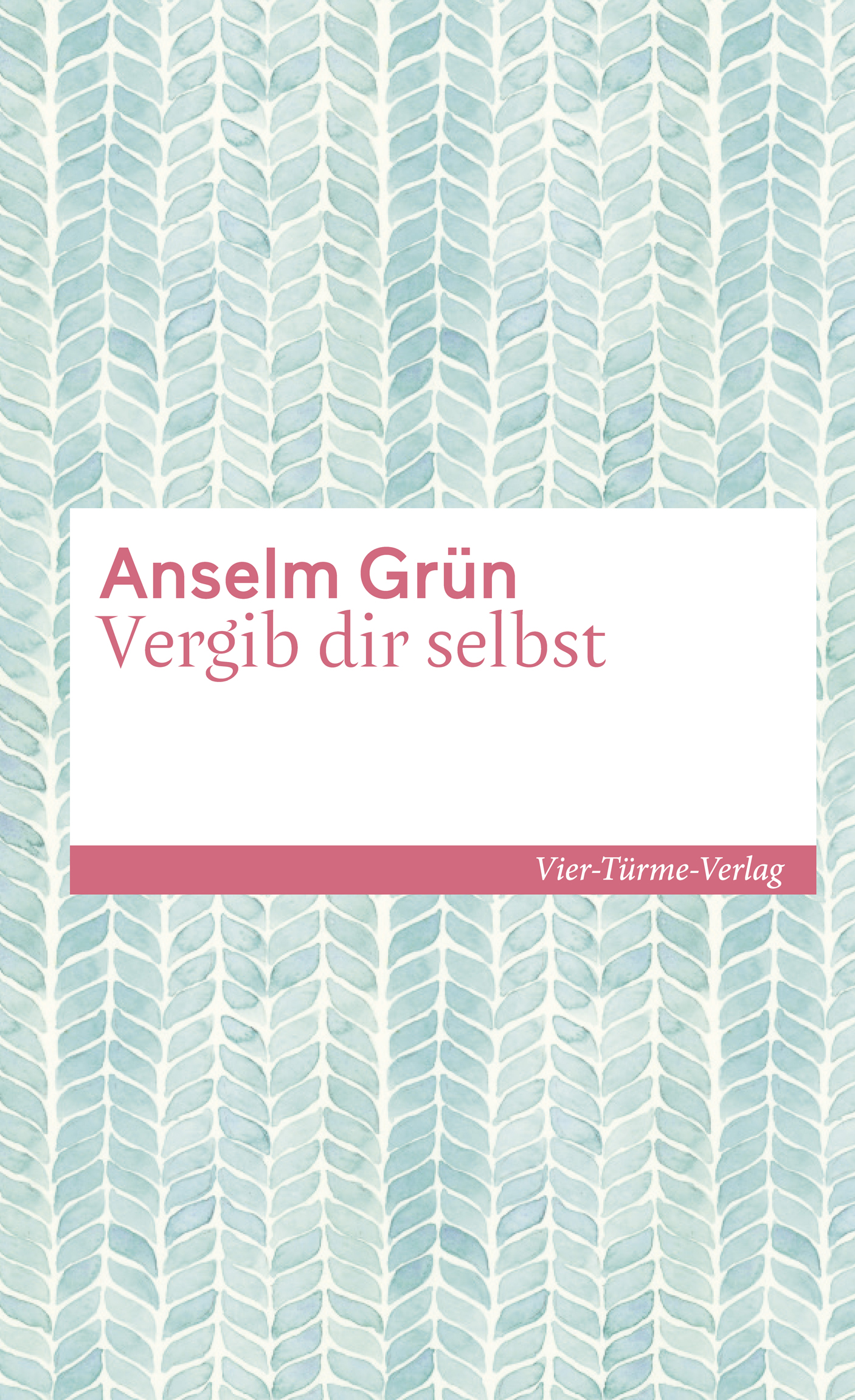 978-3-7365-0303-8_Anselm Grün_Vergib dir selbst