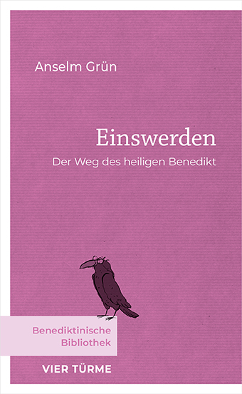 Einswerden – Der Weg des heiligen Benedikt