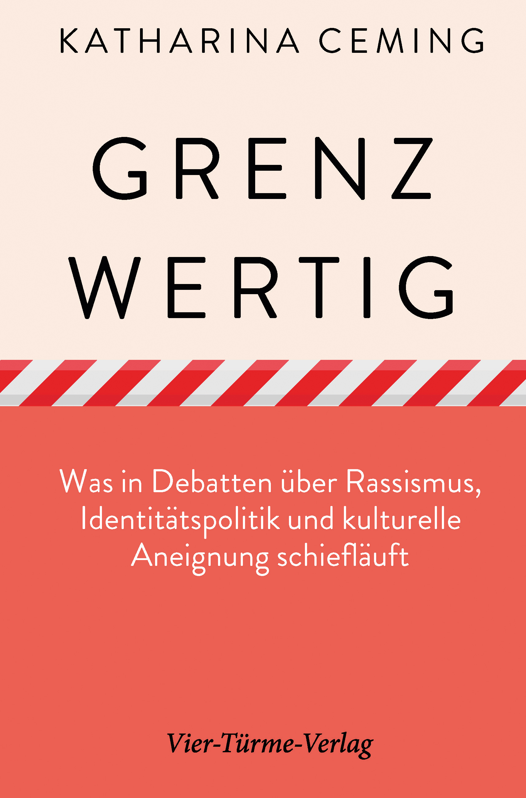 Grenzwertig - Was in Debatten über Rassismus, Identitätspolitik und kulturelle Aneignung schiefläuft