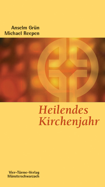 Heilendes Kirchenjahr - Das Kirchenjahr als Psychodrama