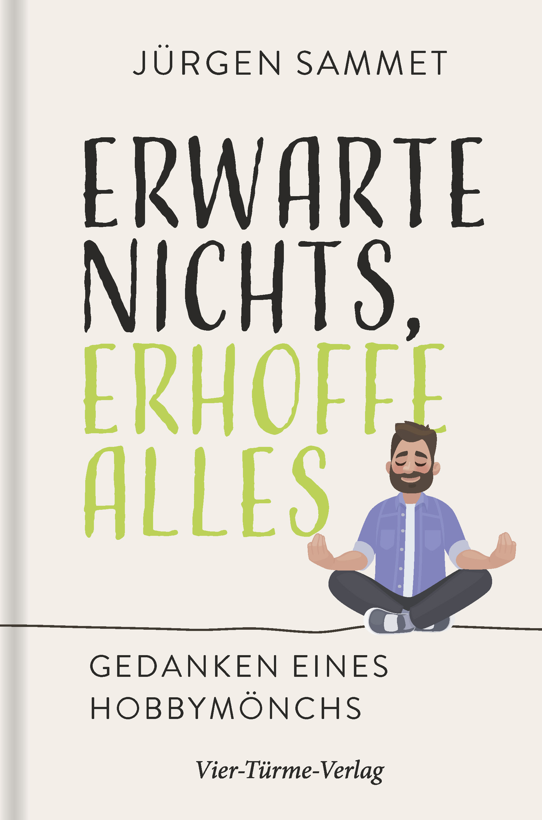 Erwarte nichts, erhoffe alles - Gedanken eines Hobbymönchs