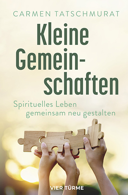 Kleine Gemeinschaften – Spirituelles Leben gemeinsam neu gestalten