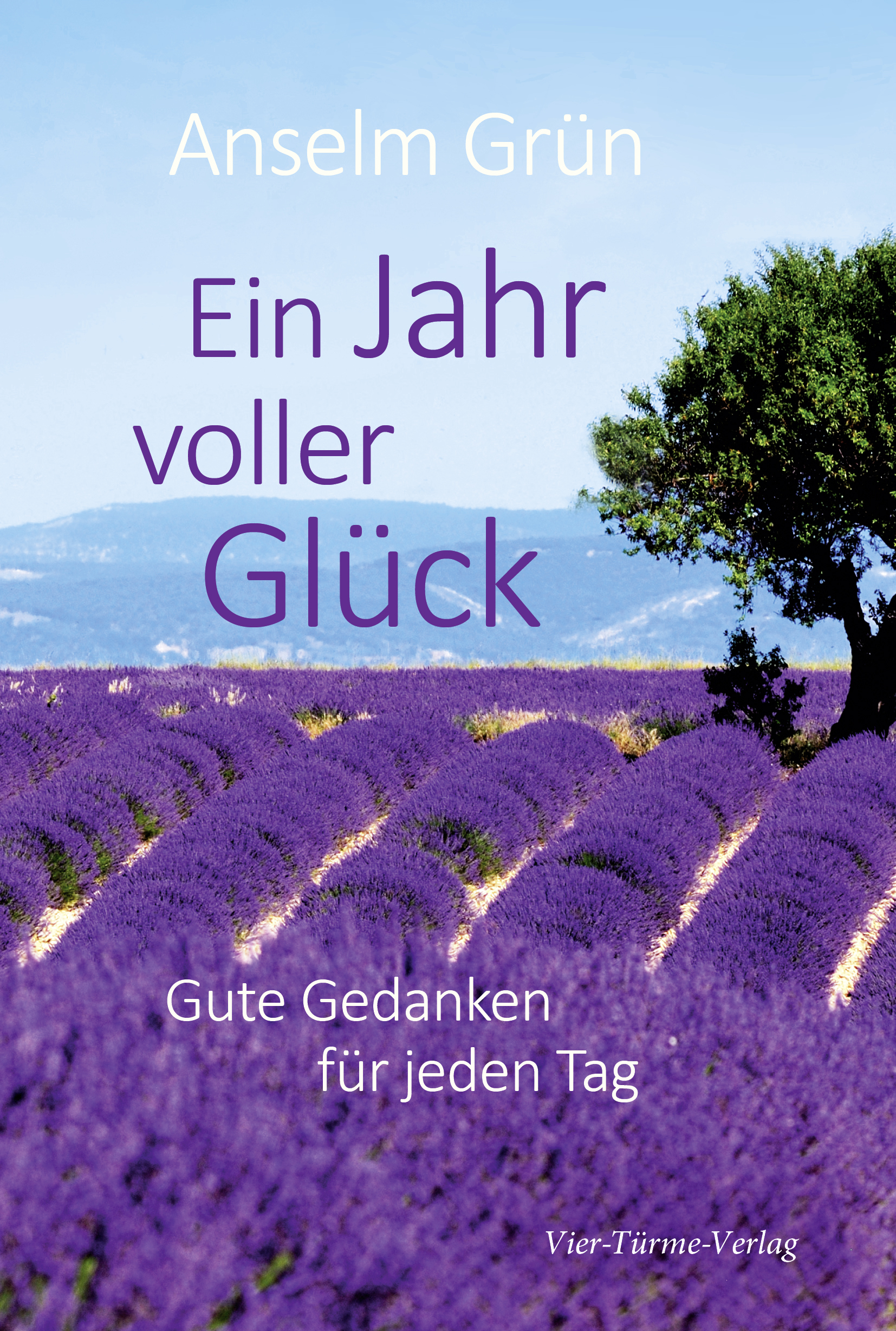 Ein Jahr voller Glück - Gute Gedanken für jeden Tag