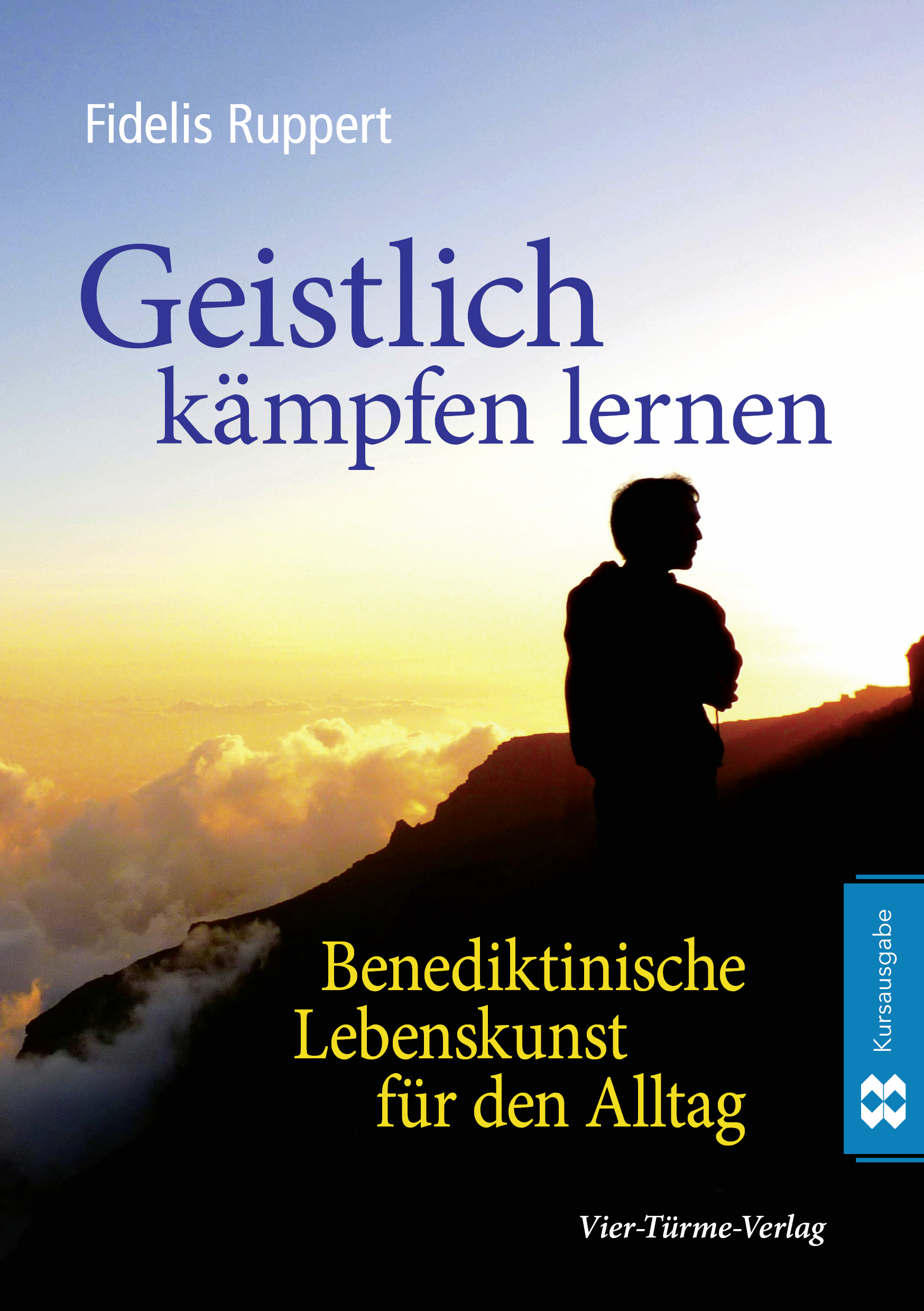 Geistlich kämpfen lernen – Benediktinische Lebenskunst für den Alltag