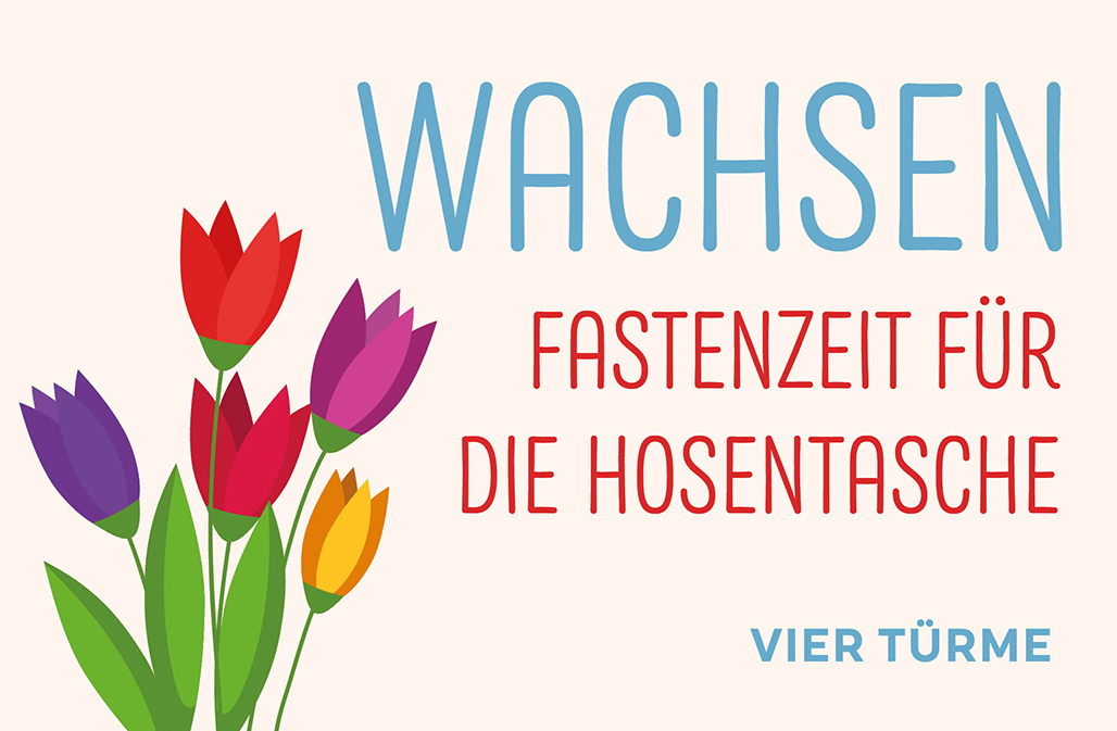 Wachsen – Fastenzeit für die Hosentasche