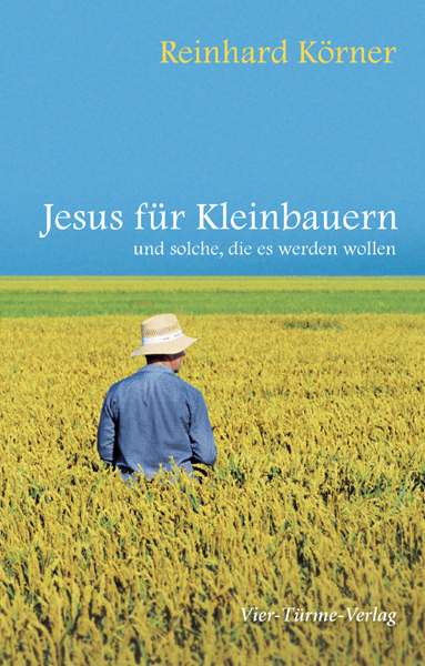 Jesus für Kleinbauern ... und solche, die es werden wollen