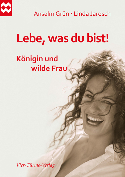 Lebe, was du bist! - Königin und wilde Frau