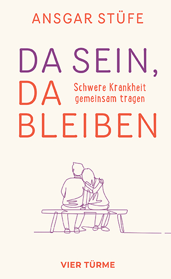 Da sein, da bleiben – Schwere Krankheit gemeinsam tragen