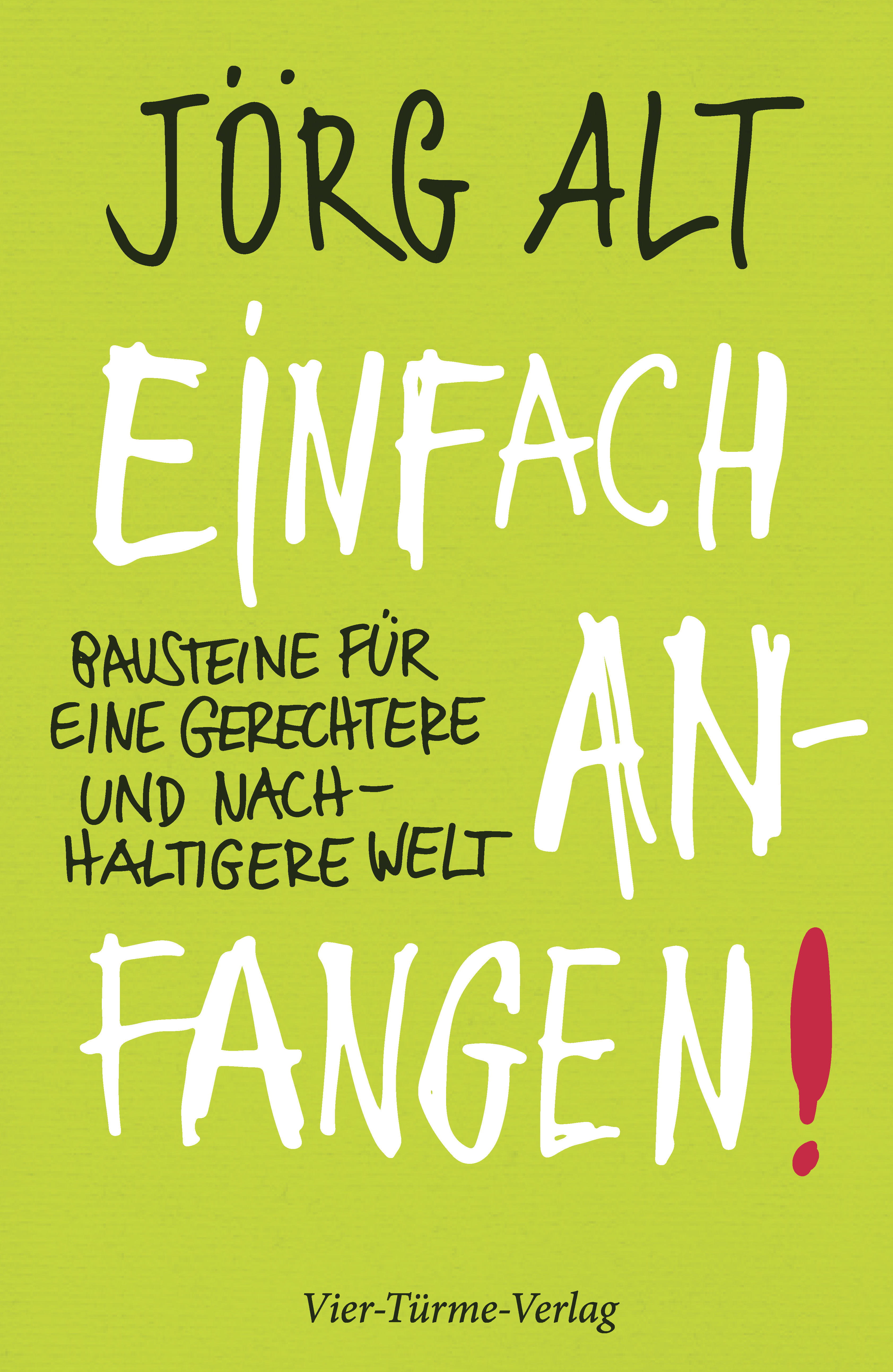 Einfach anfangen! Bausteine für eine gerechtere und nachhaltigere Welt