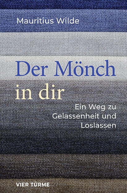 Der Mönch in dir – Ein Weg zu Gelassenheit und Loslassen