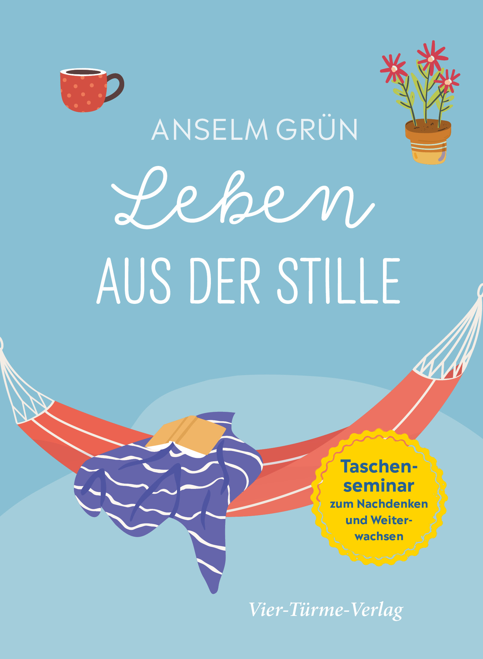 Leben aus der Stille – Taschenseminar zum Nachdenken und Weiterwachsen