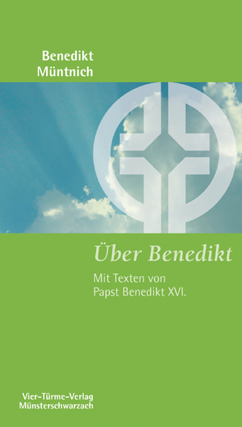 Über Benedikt - Die Texte von Papst Benedikt XVI.