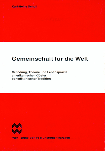 Gemeinschaft für die Welt - Gründung, Theorie und Lebenspraxis amerikanischer Klöster benediktinisch