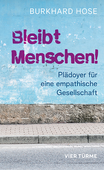 Bleibt Menschen! – Plädoyer für eine empathische Gesellschaft