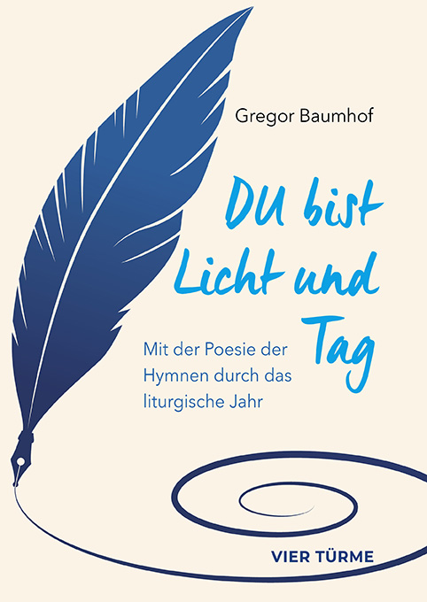 Du bist Licht und Tag – Mit der Poesie der Hymnen durch das liturgische Jahr