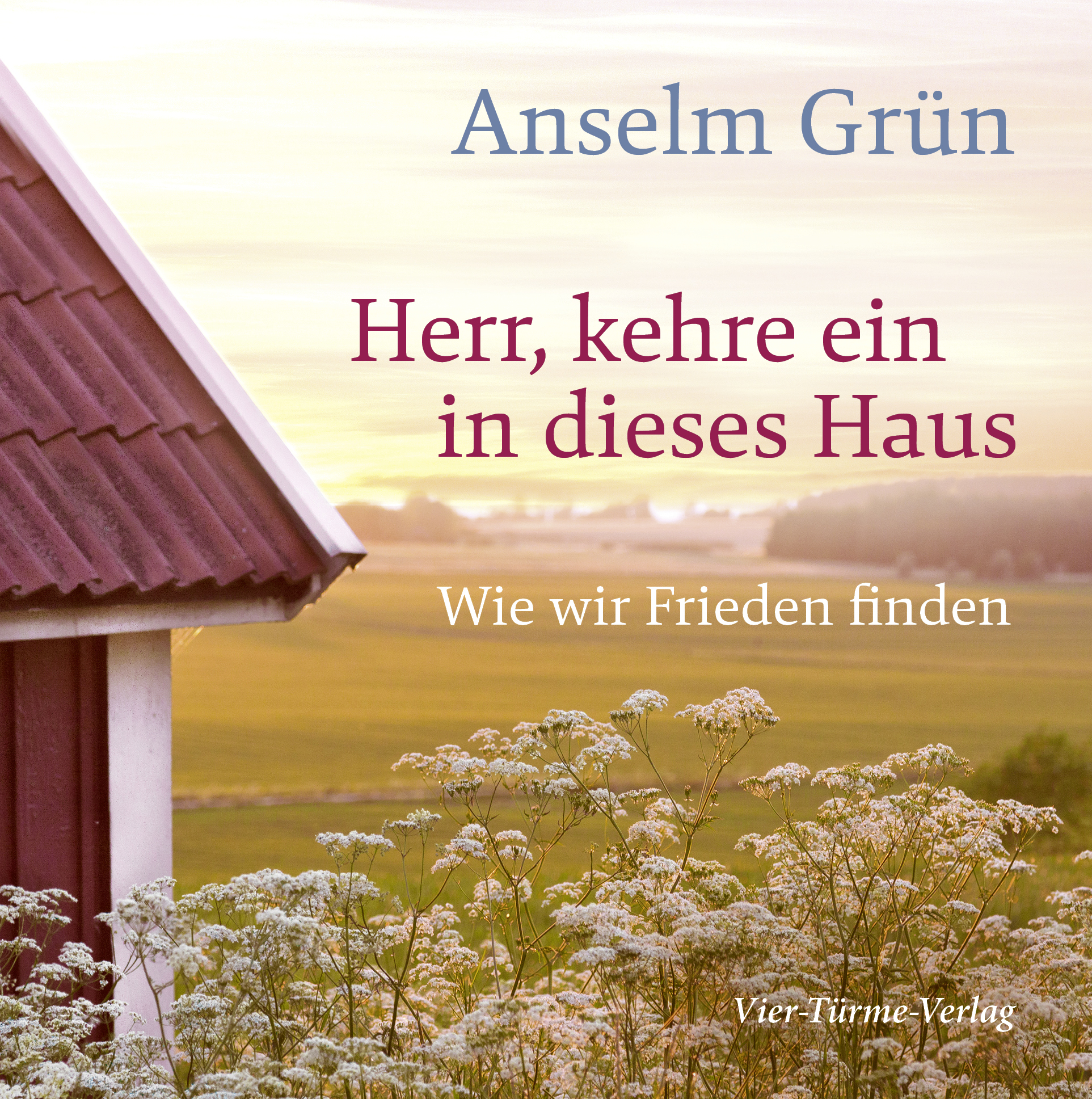 Herr, kehre ein in dieses Haus - Wie wir Frieden finden