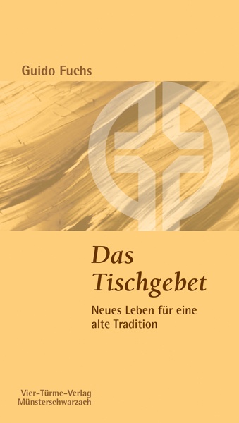 Das Tischgebet - Alte Tradition und neues Leben