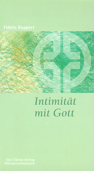 Intimität mit Gott - Wie zölibatäres Leben gelingen kann