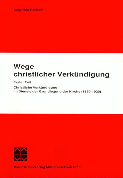 Wege christlicher Verkündigung - Eine pastoralgeschichtliche Untersuchung aus dem Bereich der kathol