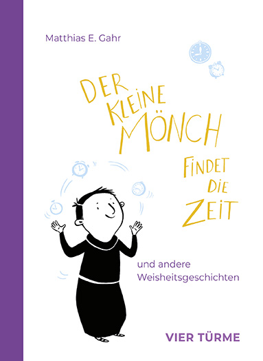 Der kleine Mönch findet die Zeit – und andere Weisheitsgeschichten