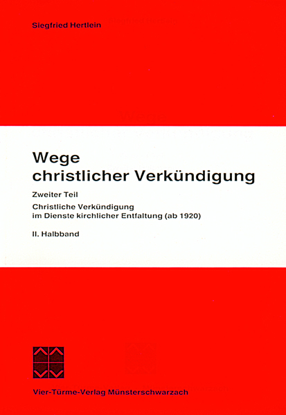 Wege christlicher Verkündigung - Eine pastoralgeschichtliche Untersuchung aus dem Bereich der kathol