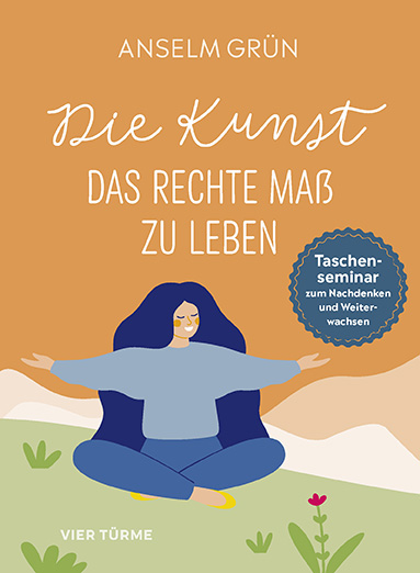 Die Kunst, das rechte Maß zu leben – Taschenseminar zum Nachdenken und Weiterwachsen