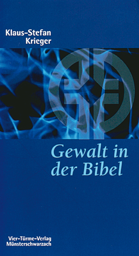 Gewalt in der Bibel - Eine Überprüfung unseres Gottesbildes