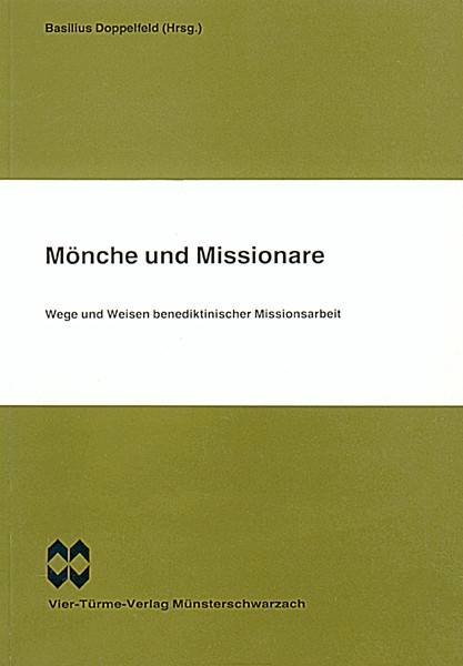 Mönche und Missionare - Wege und Weisen benediktinischer Missionsarbeit
