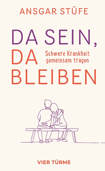 Da sein, da bleiben – Schwere Krankheit gemeinsam tragen