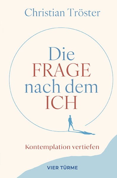 Die Frage nach dem Ich — Kontemplation vertiefen