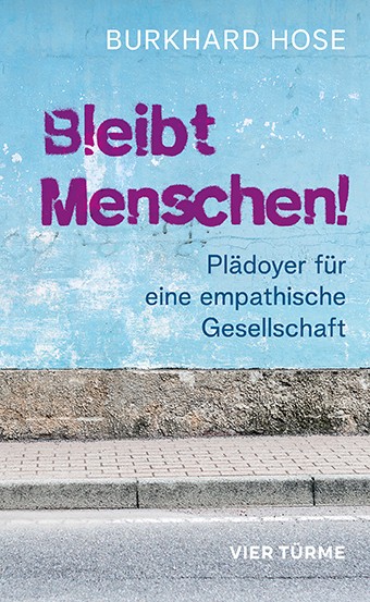 Bleibt Menschen! – Plädoyer für eine empathische Gesellschaft